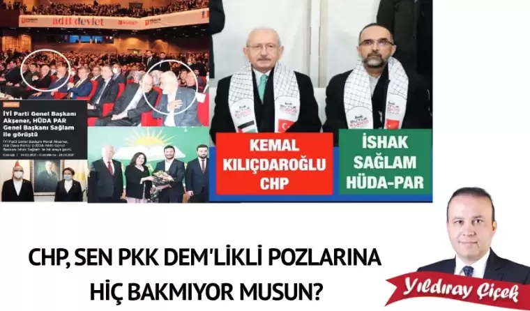 CHP, sen PKK DEM’likli pozlarına hiç bakmıyor musun?