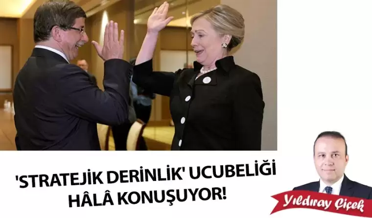 “Stratejik Derinlik” ucubeliği hâlâ konuşuyor!