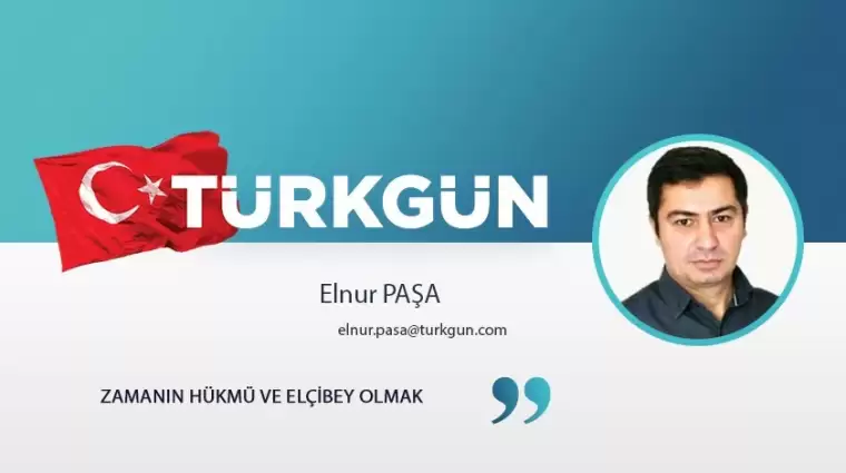 Zamanın hükmü ve Elçibey olmak