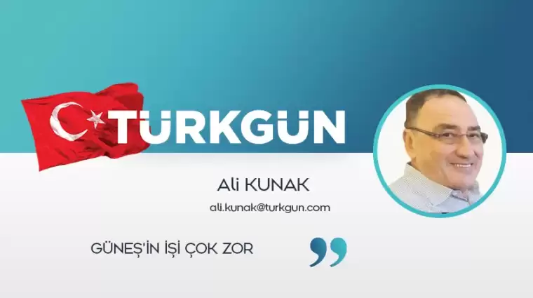 Güneş’in işi çok zor