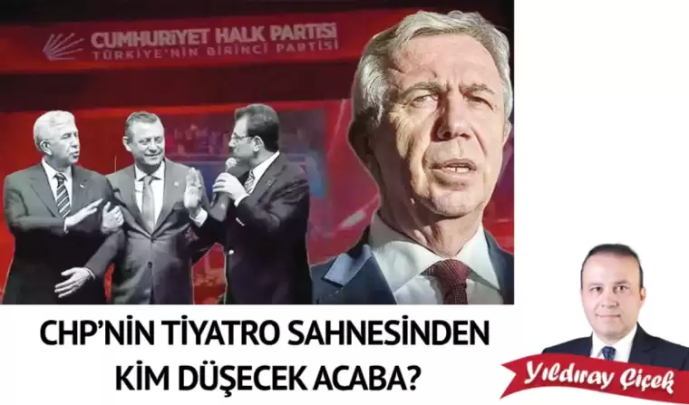 CHP’nin tiyatro sahnesinden kim düşecek acaba?