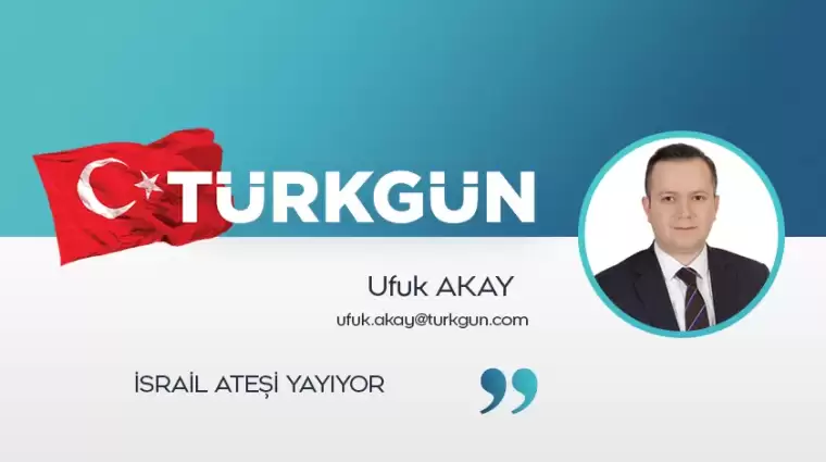 İsrail ateşi yayıyor