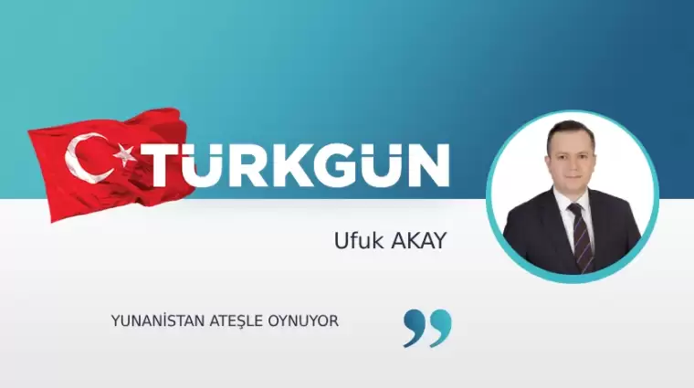 Yunanistan ateşle oynuyor