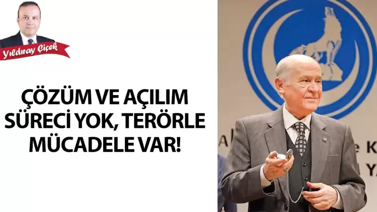 Çözüm ve açilim süreci yok, terörle mücadele var!