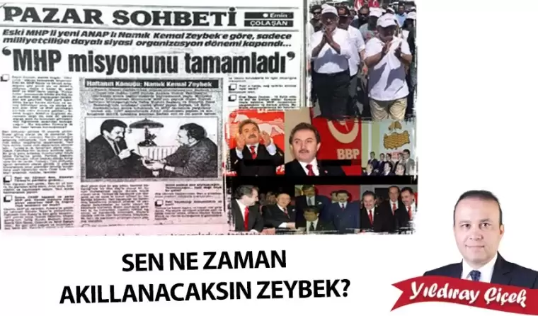 Sen ne zaman akıllanacaksın Zeybek?