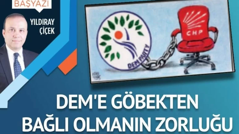 DEM’e göbekten bağlı olmanın zorluğu