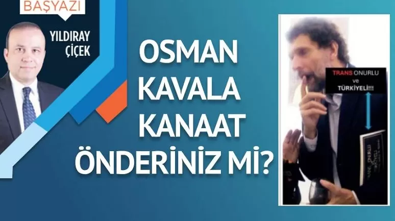 Osman Kavala kanaat önderiniz mi?