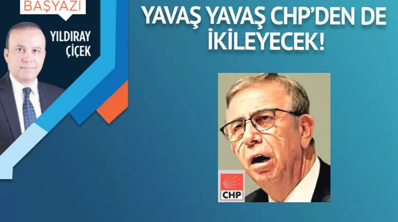 Yavaş yavaş CHP’den de ikileyecek!