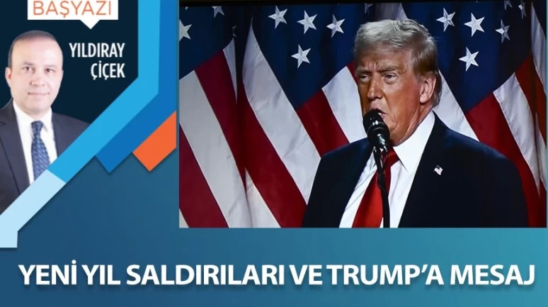 Yeni yıl saldırıları ve Trump’a mesaj