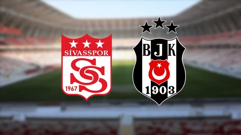 Canlı | Beşiktaş, Sivasspor deplasmanında