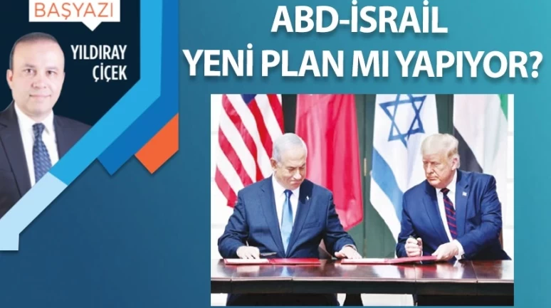 ABD-İsrail yeni plan mı yapıyor?