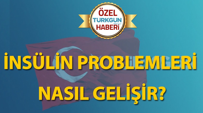 İnsülin problemleri nasıl gelişir?