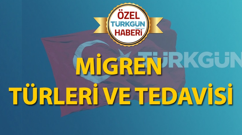 Migren türleri ve tedavisi