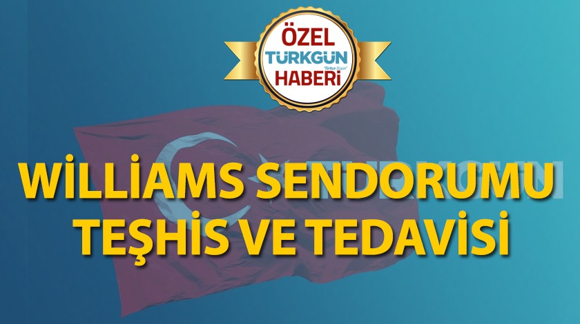 Williams Sendorumu teşhis ve tedavisi