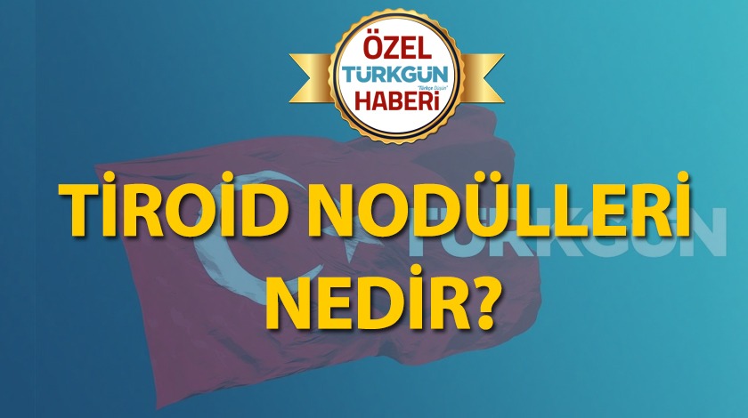 Tiroid nodülleri nedir?