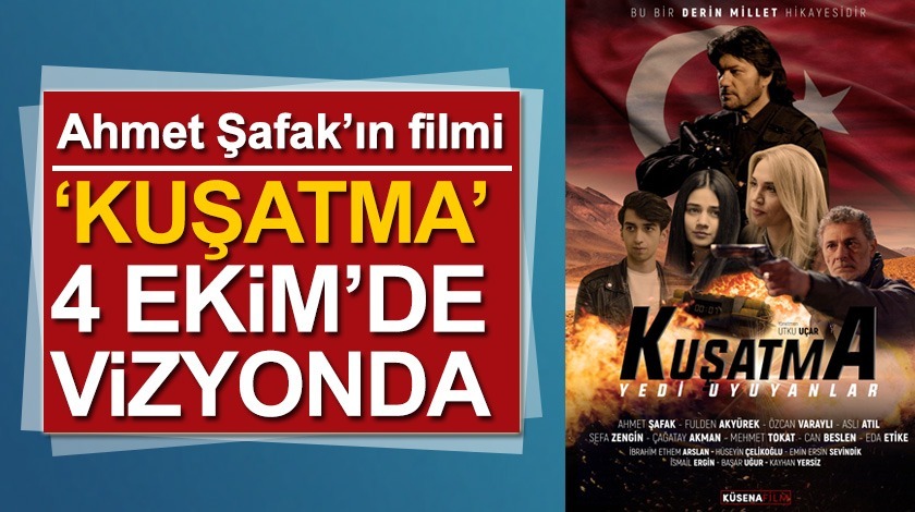 Ahmet Şafak'ın 'Kuşatma 7 Uyuyanlar' filmi 4 Ekim’de vizyonda!