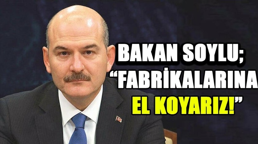 Bakan Soylu net konuştu: Sözleşme yapmazlarsa fabrikalara el koyarız