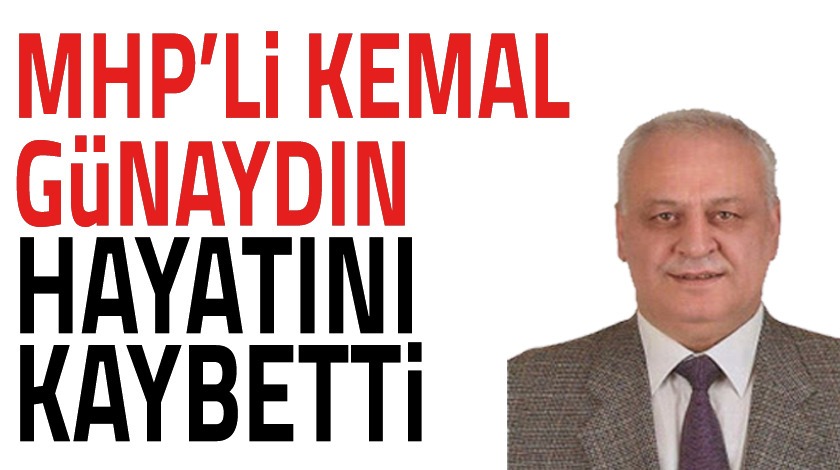 MHP’li Kemal Günaydın evinde hayatını kaybetti