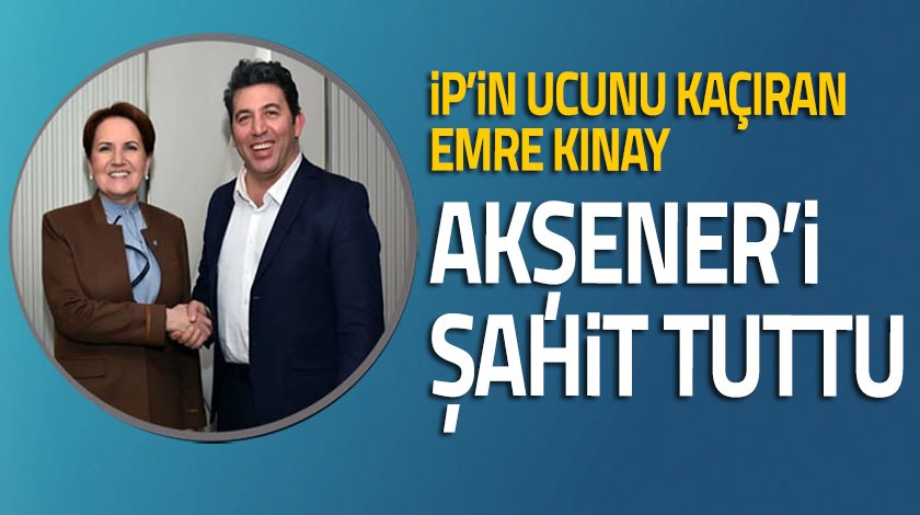 İp’in ucunu kaçıran Sosyalist Emre Kınay, Akşener’i şahit tuttu