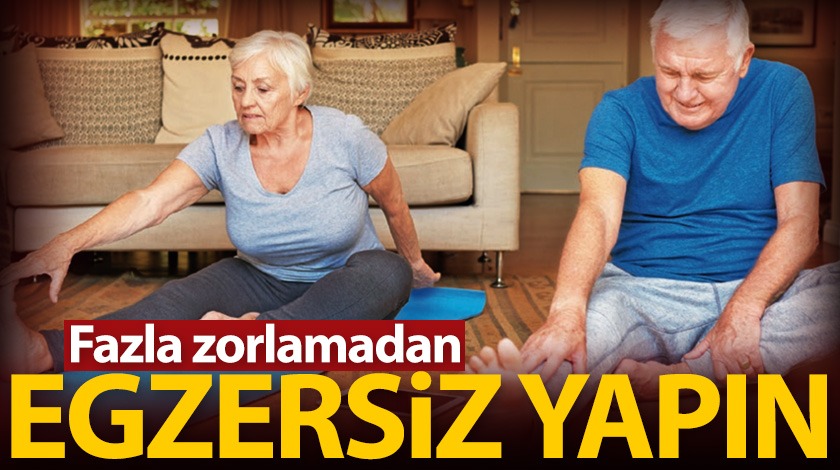 Fazla zorlamadan egzersiz yapın!