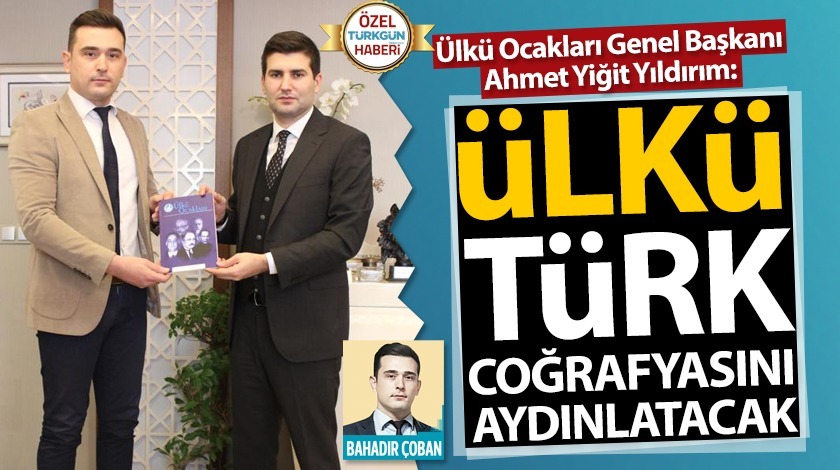 Ülkü, Türk coğrafyasını aydınlatacak