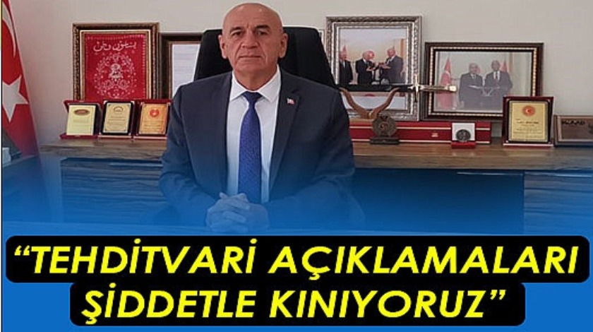 “Tehditvari açıklamaları şiddetle kınıyoruz”