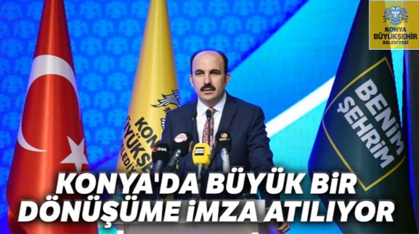 Konya'da büyük bir dönüşüme imza atılıyor