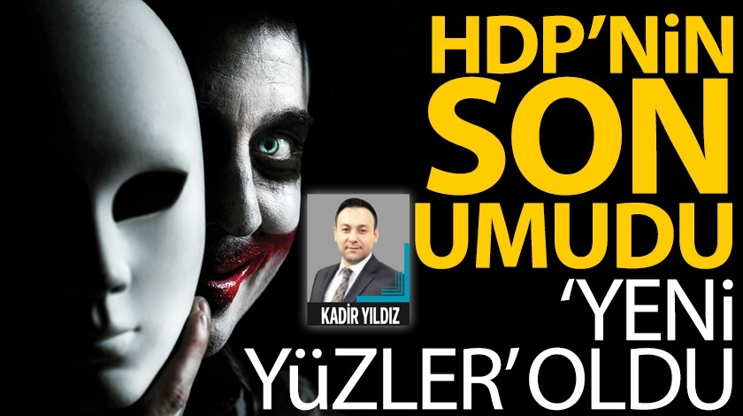 HDP’nin son umudu ‘YENİ YÜZLER’ oldu