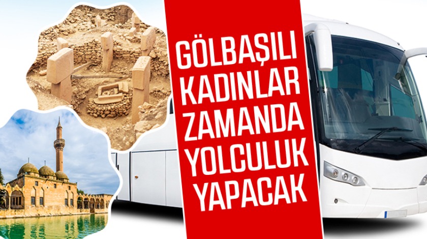 Gölbaşı kadınlarının Şanlıurfa topraklarına yolculuğu başlıyor