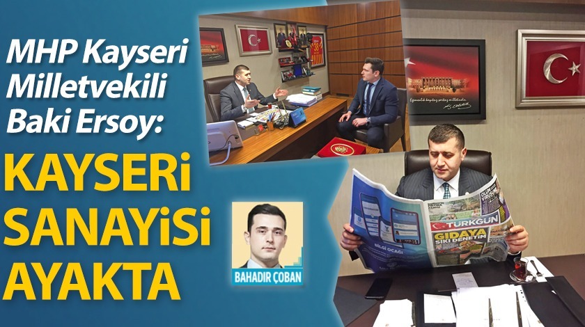 MHP'li Baki Ersoy: Kayseri Sanayisi atakta