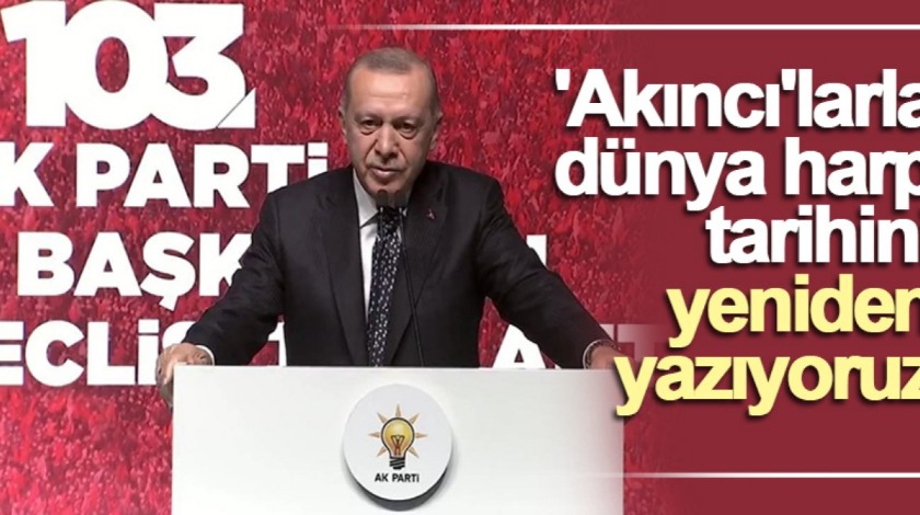 Cumhurbaşkanı Erdoğan: "Akıncı"larla dünya harp tarihini yeniden yazıyoruz