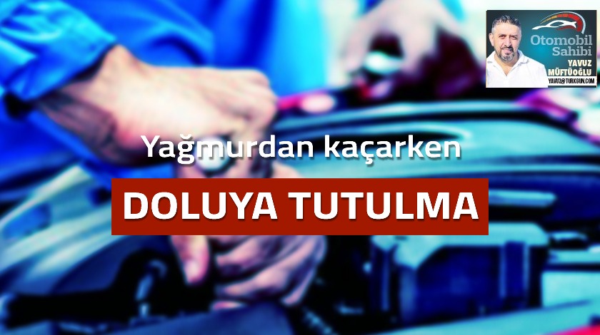 Yağmurdan kaçarken doluya tutulma