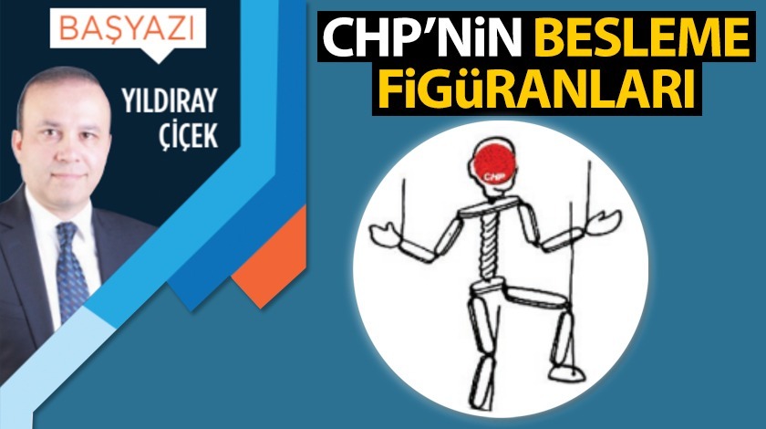 CHP'nin besleme figüranları