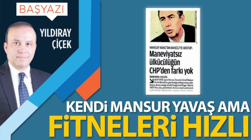 Kendi Mansur Yavaş ama fitneleri hızlı