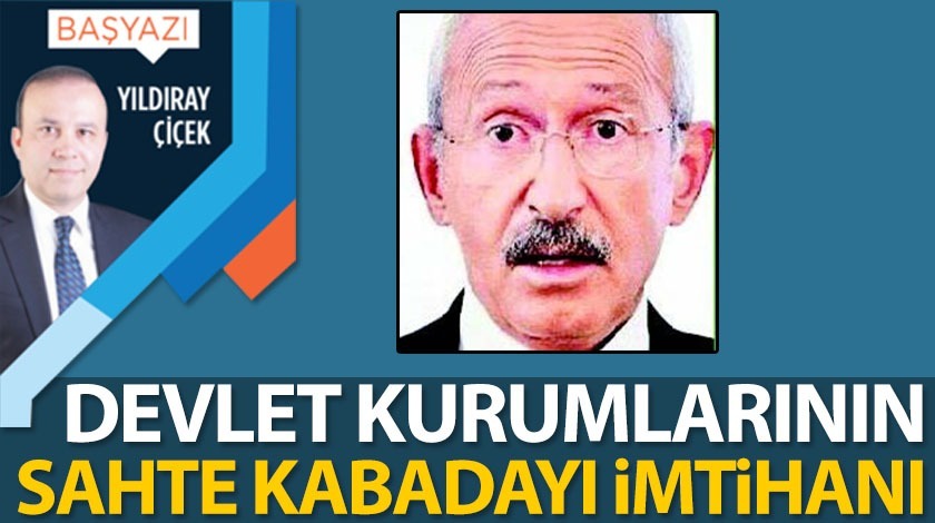 Devlet kurumlarının sahte kabadayı imtihanı