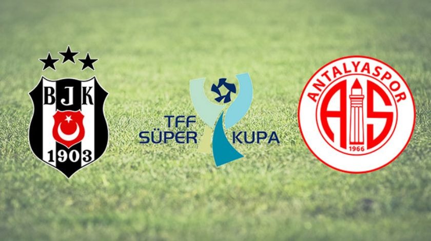 Beşiktaş Antalyaspor Süper Kupa final maçı saat kaçta, hangi kanalda? BJK Antalya maçı ilk 11'leri