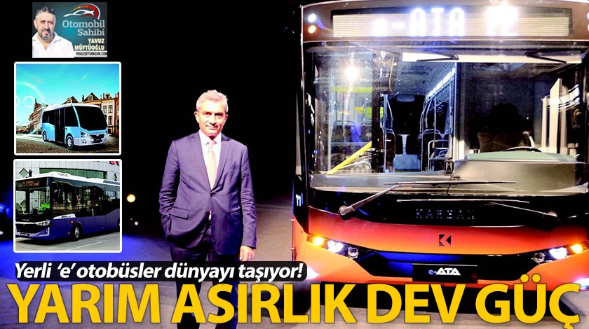 Yerli ‘e’ otobüsler dünyayı taşıyor!