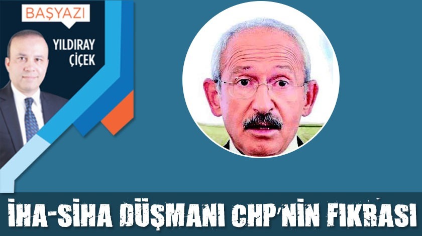 İHA-SİHA düşmanı CHP'nin fıkrası