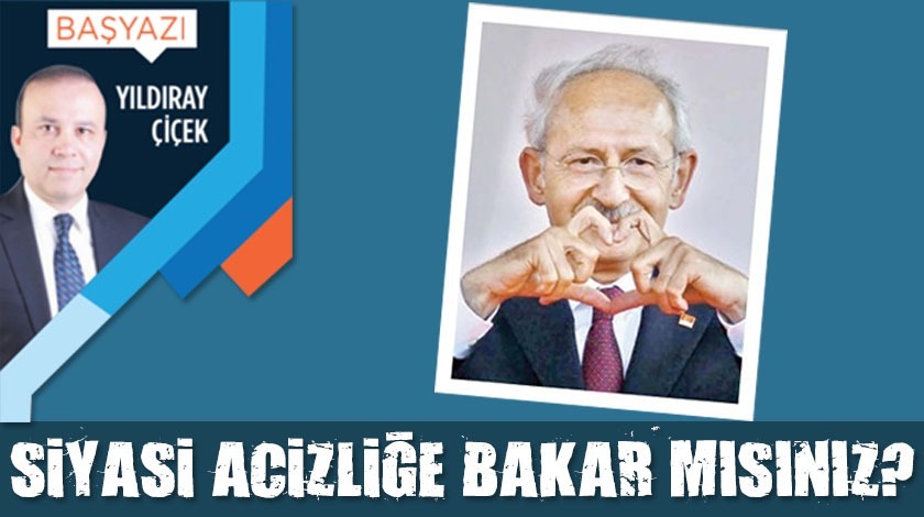 Siyasi acizliğe bakar mısınız?