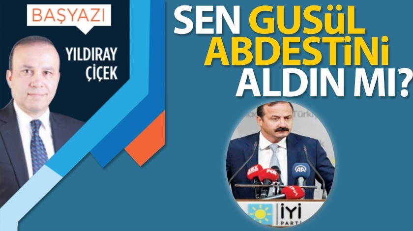 Sen gusül abdestini aldın mı?