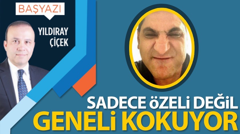 Sadece özeli değil geneli kokuyor