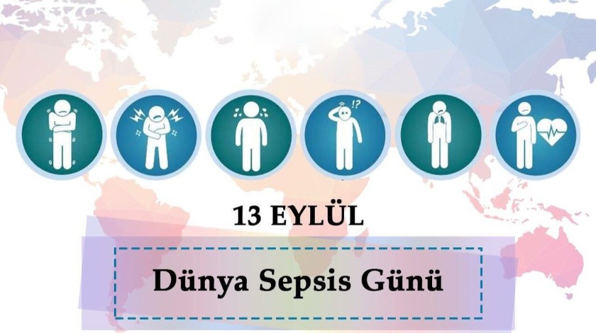 13 Eylül Dünya SEPSİS Günü! SEPSİS öldürüyor kim biliyor?