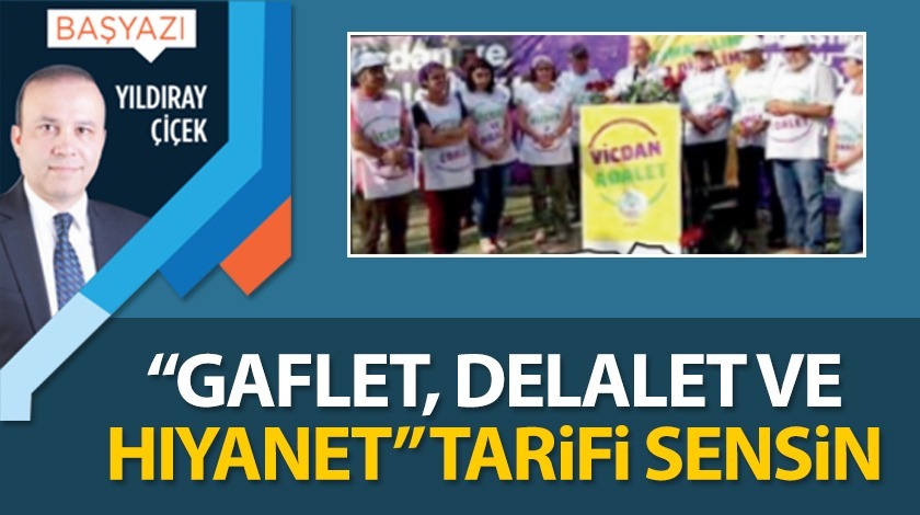 "Gaflet, delalet ve hıyanet" tarifi sensin