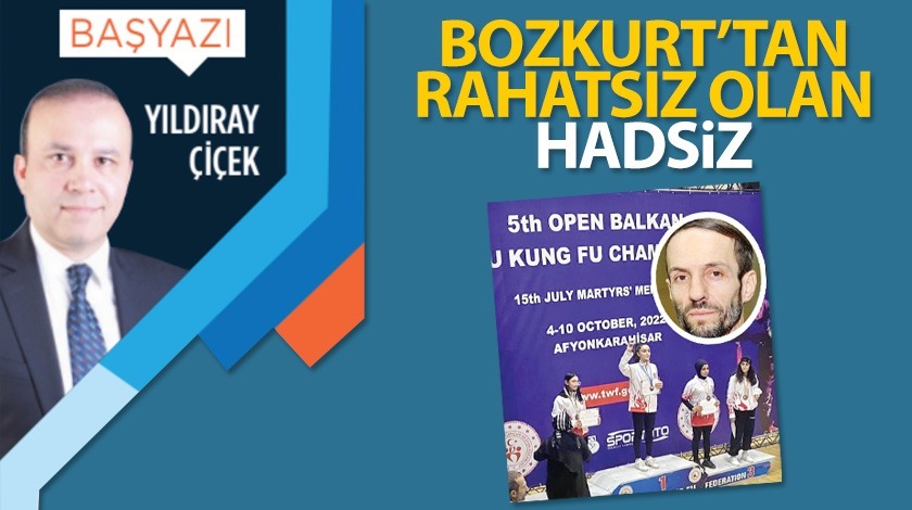 Bozkurt'tan rahatsız olan hadsiz