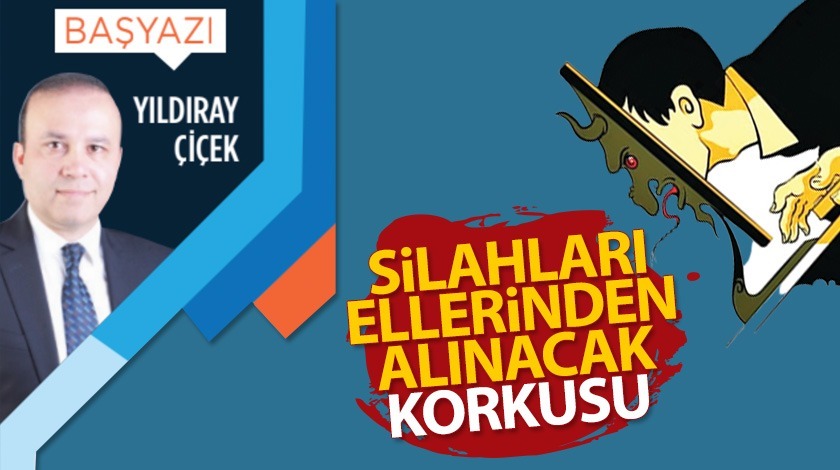 Silahları ellerinden alınacak korkusu