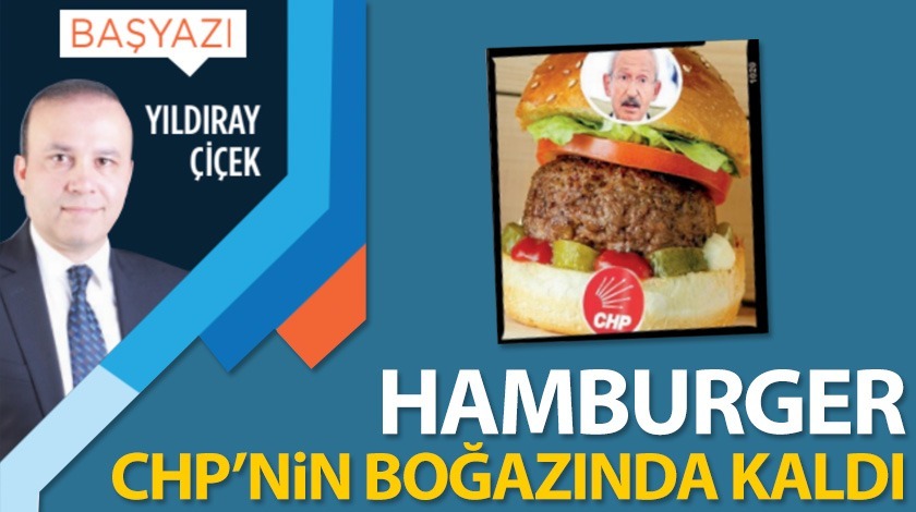 Hamburger CHP'nin boğazında kaldı