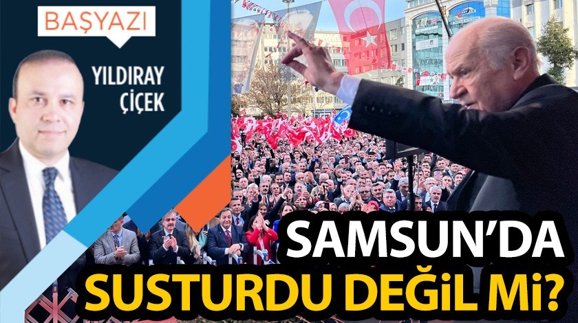 Samsun da susturdu değil mi?