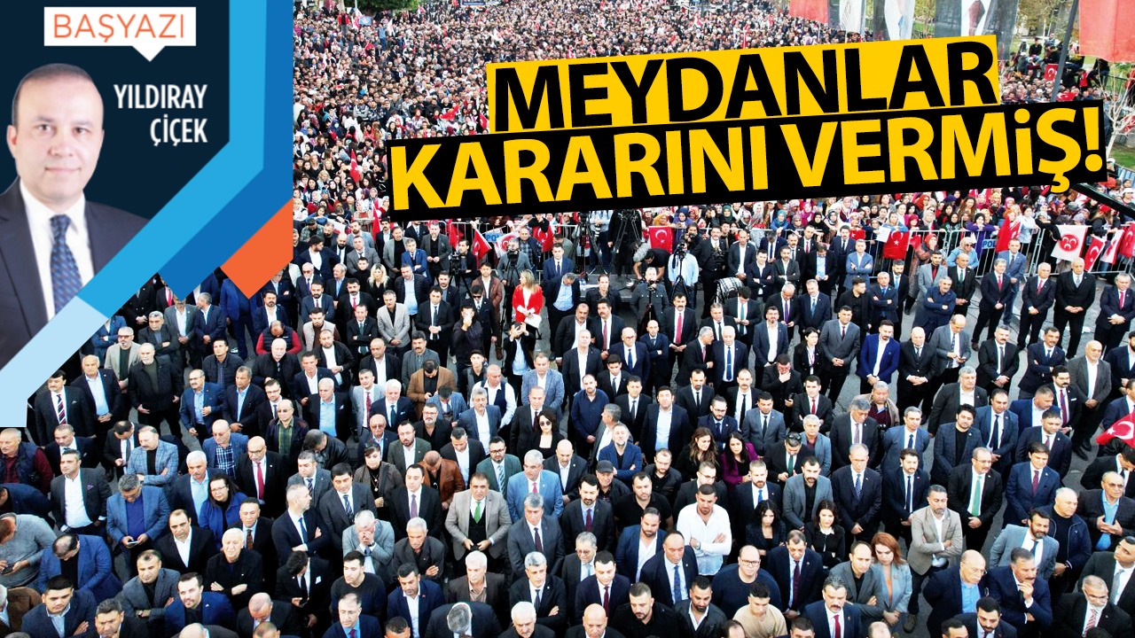 Meydanlar kararını vermiş!