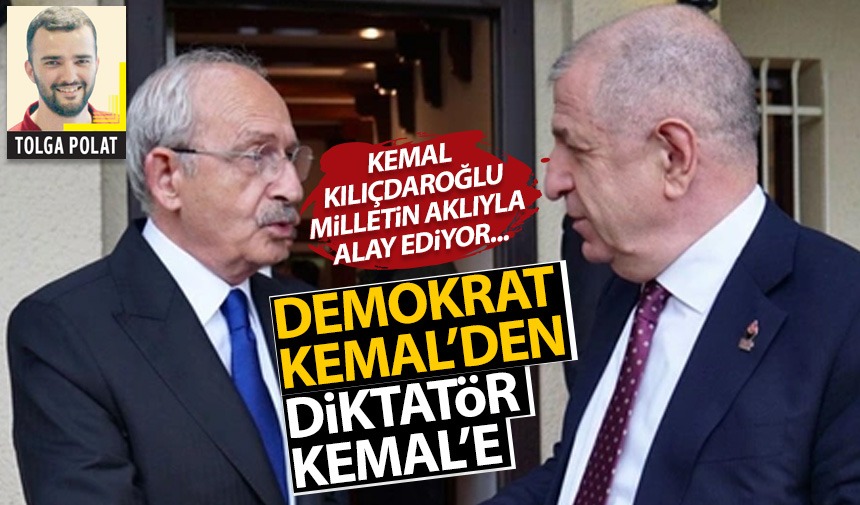 Kemal Kılıçdaroğlu milletin aklıyla alay ediyor... Demokrat Kemal’den diktatör Kemal’e