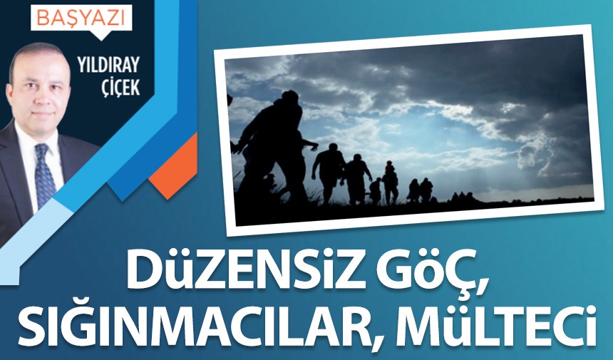 Düzensiz göç, sığınmacılar, mülteci